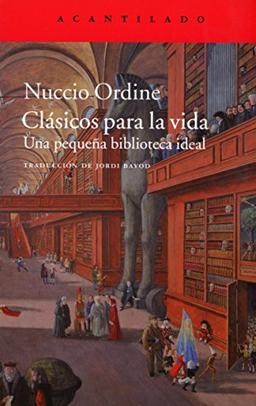 Clásicos para la vida : una pequeña biblioteca ideal (El Acantilado, Band 356)