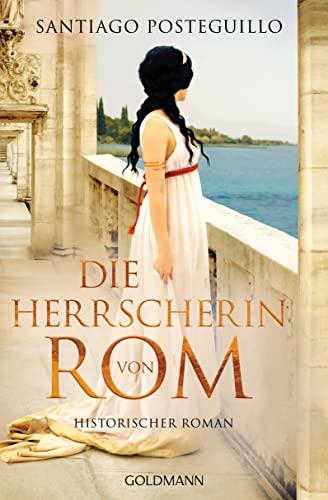 Die Herrscherin von Rom: Historischer Roman