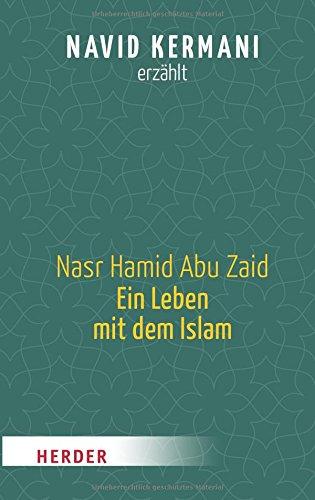 Nasr Hamid Abu Zaid - Ein Leben mit dem Islam (HERDER spektrum)