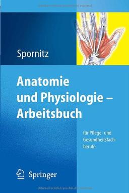 Anatomie und Physiologie. Arbeitsbuch für Pflege- und Gesundheitsfachberufe