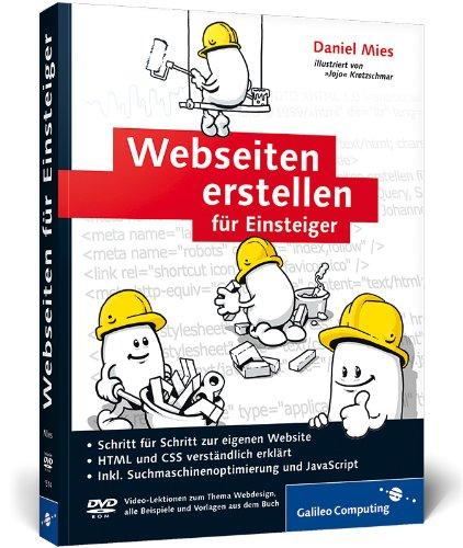 Webseiten erstellen für Einsteiger: Schritt für Schritt zur eigenen Website (Galileo Computing)