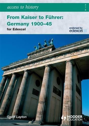 Access to History: From Kaiser to Führer: Germany 1900-1945 for Edexcel: Germany 1900-1945 for Edexcel