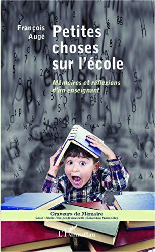 Petites choses sur l'école : mémoires et réflexions d'un enseignant