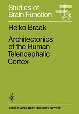 Architectonics of the Human Telencephalic Cortex (Studies of Brain Function, 4, Band 4)