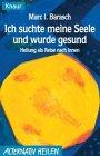 Ich suchte meine Seele und wurde gesund: Heilung als Reise nach innen (Knaur Taschenbücher. Alternativ Heilen)