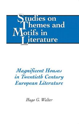 Magnificent Houses in Twentieth Century European Literature (Studies on Themes and Motifs in Literature)