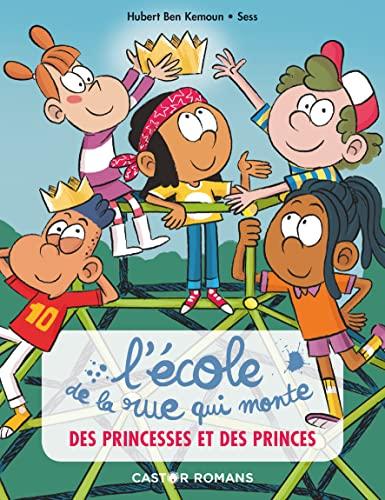 L'Ecole de la rue qui monte. Vol. 6. Des princesses et des princes