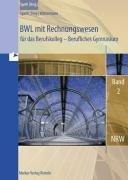 BWL mit Rechnungswesen für das Berufskolleg 2. Berufliches Gymnasium. Nordrhein-Westfalen: 12. Jahrgangsstufe