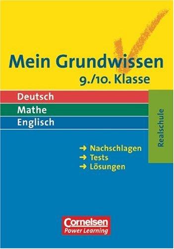 Mein Grundwissen - Realschule: Mein Grundwissen. Deutsch, Mathe, Englisch. 9./10. Klasse. Realschule. Nachschlagen, Tests, Lösungen (Lernmaterialien)