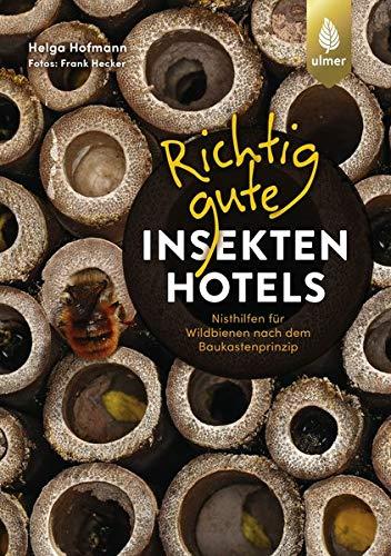 Richtig gute Insektenhotels: Nisthilfen für Wildbienen nach dem Baukastenprinzip.: Nisthilfen für Wildbienen nach dem Baukastenprinzip. Fotos: Frank Hecker