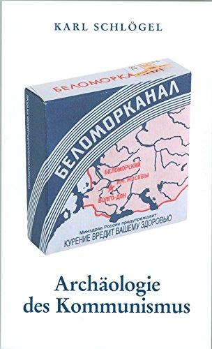 Archäologie des Kommunismus oder Russland im 20. Jahrhundert: Ein Bild neu zusammensetzen