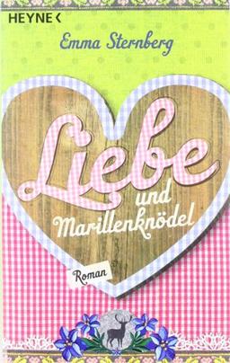 Liebe und Marillenknödel: Roman