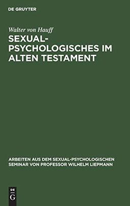 Sexualpsychologisches im Alten Testament (Arbeiten aus dem sexualpsychologischen Seminar, 1, 1, Band 1)