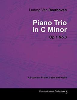 Ludwig Van Beethoven - Piano Trio in C minor - Op. 1/No. 3 - A Score for Piano, Cello and Violin: With a Biography by Joseph Otten