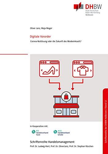 Digitale Vororder - Corona-Notlösung oder die Zukunft des Modeeinkaufs?: Ergebnisse einer Einkäuferbefragung (Schriftenreihe Handelsmanagement der DHBW Heilbronn, Band 12)