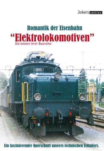 Romantik der Eisenbahn - Elektrolokomotiven