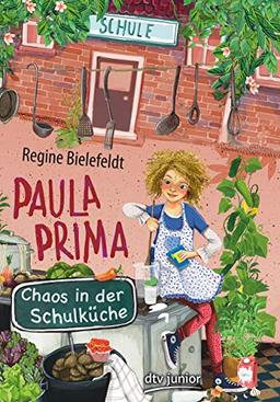 Paula Prima – Chaos in der Schulküche (Die Paula Prima-Reihe)