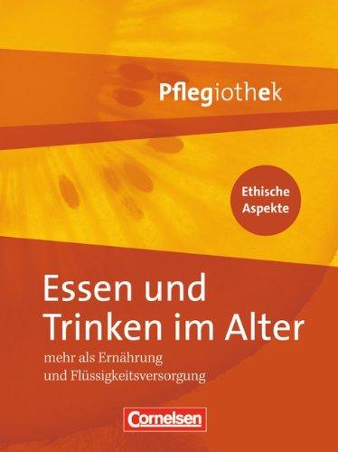 Pflegiothek: Essen und Trinken im Alter: Mehr als Ernährung und Flüssigkeitsversorgung: Mehr als Ernährung und Flüssigkeitsversorgung. Buch