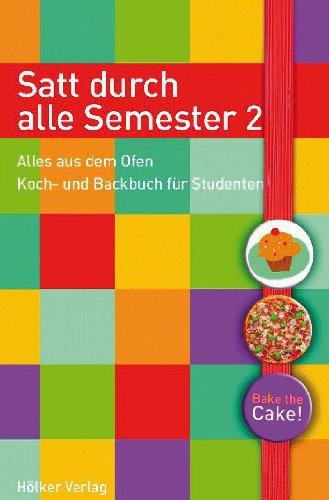 Satt durch alle Semester 2: Alles aus dem Ofen / Koch- und Backbuch für Studenten