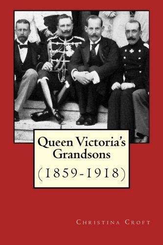 Queen Victoria's Grandsons (1859-1918)