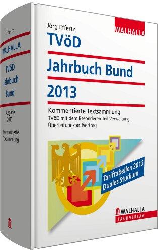 TVöD-Jahrbuch Bund 2013: Kommentierte Textsammlung; TVöD mit dem Besonderen Teil Verwaltung; Überleitungstarifvertrag