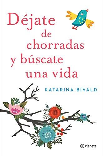 Déjate de chorradas y búscate una vida (Planeta Internacional, Band 1)