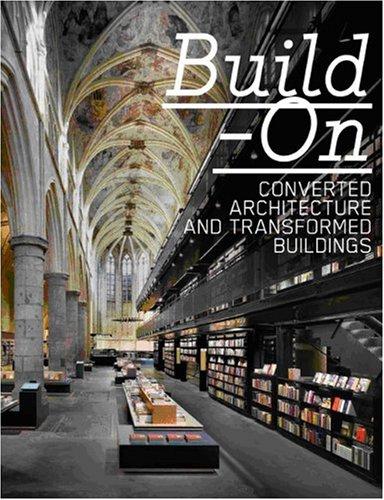 Build-On: Converted Architecture and Transformed Buildings