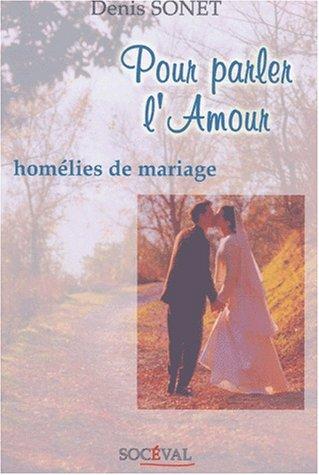 Pour parler l'amour : homélies de mariage