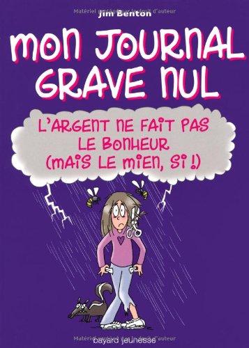 Mon journal grave nul. Vol. 10. L'argent ne fait pas le bonheur (mais le mien, si !) : le journal de Jasmine Kelly