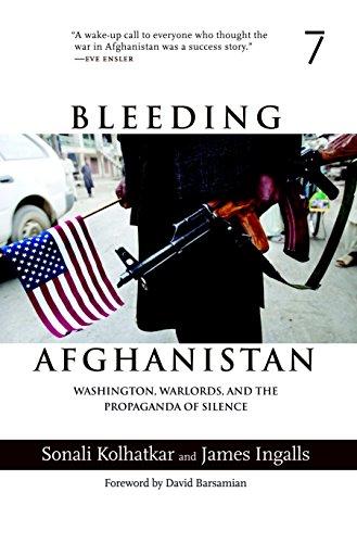 Bleeding Afghanistan: Washington, Warlords, and the Propaganda of Silence: How America's Policies Destroyed a Nation