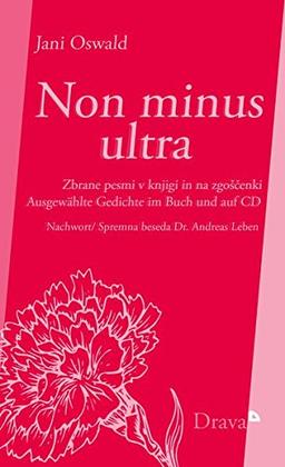 Non minus ultra: Ausgewählte Gedichte im Buch und auf CD / Zbrane pesmi v knjigi in na zgo&#x161;&#x10D;enki