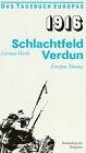 1916. Schlachtfeld Verdun. Europas Trauma [Das Tagebuch Europas]