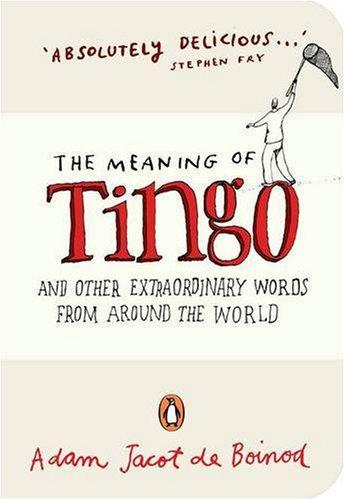 The Meaning of Tingo: and Other Extraordinary Words from Around the World (Penguin Pockets)