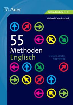 55 Methoden Englisch: einfach, kreativ, motivierend (5. bis 13. Klasse)