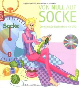 Von Null auf Socke: Der Schnelle Sockenkurs mit DVD