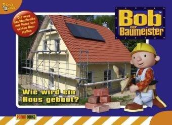 Bob der Baumeister Baustellenbuch, Band 1: Wie wird ein Haus gebaut