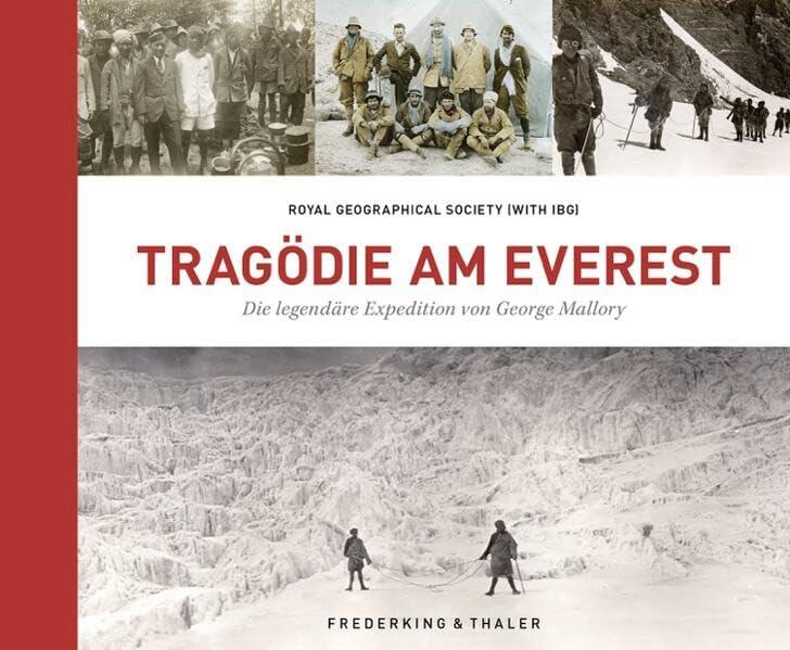 Bildband Berge – Tragödie am Everest: Die legendäre Mount Everest Expedition von George Mallory. Neue Einblicke, handkolorierte Dias, restaurierte Schwarz-Weiß-Fotografien sowie Artefakte.