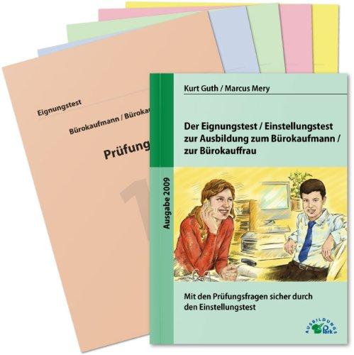 Der Eignungstest / Einstellungstest zur Ausbildung zum Bürokaufmann / zur Bürokauffrau: Mit den Prüfungsfragen sicher durch den Einstellungstest