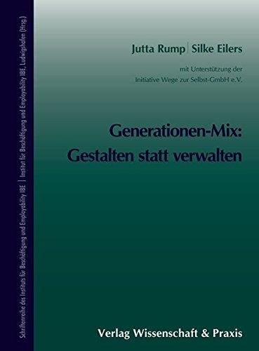 Generationen-Mix: Gestalten statt verwalten (Studienreihe des Instituts für Beschäftigung und Employability IBE)