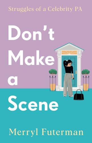 Don't Make a Scene: Struggles of a Celebrity PA (Celebrity Assistant Circle)