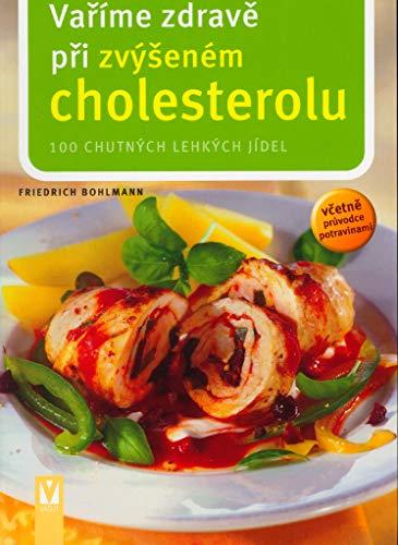 Vaříme zdravě při zvýšeném cholesterolu: 100 chutných lehkých jídel (2005)