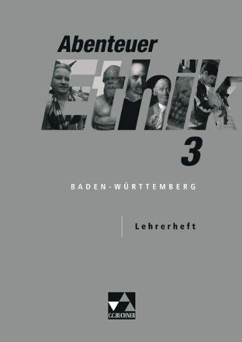 Abenteuer Ethik. Unterrichtswerk für Ethik an Gymnasien in Baden-Württemberg / Lehrerheft 3