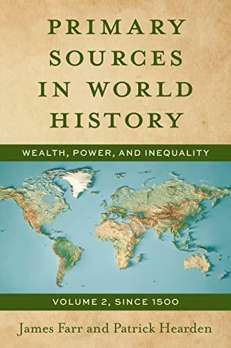 Primary Sources in World History: Wealth, Power, and Inequality, Since 1500