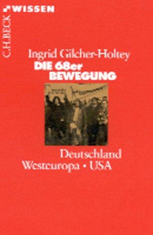 Die 68er Bewegung: Deutschland, Westeuropa, USA