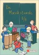 Die Musikstunde. Unterrichtswerk für allgemeinbildende Schulen: Die Musikstunde, 5. und 6. Schuljahr