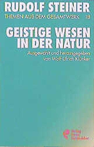 (Steiner, Rudolf): Rudolf Steiner Themen aus dem Gesamtwerk (Themen TB.), Nr.18, Geistige Wesen in der Natur (Rudolf-Steiner-Themen-Taschenbücher)