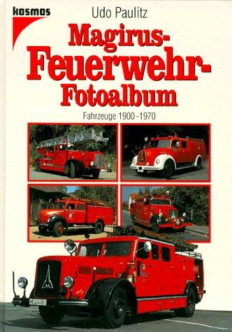 Magirus- Feuerwehr- Fotoalbum. Fahrzeuge 1900 - 1970