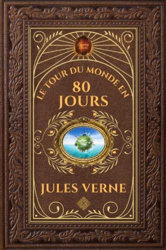 Le Tour du monde en 80 jours - Jules Verne: Édition collector intégrale - Grand format 15 cm x 22 cm - (Annotée d'une biographie)