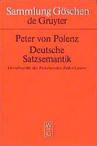 Deutsche Satzsemantik: Grundbegriffe des Zwischen-den-Zeilen-Lesens (Sammlung Göschen, Band 2226)