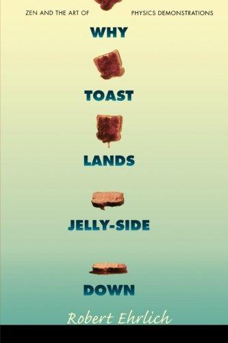 Why Toast Lands Jelly-Side Down: Zen and the Art of Physics Demonstrations